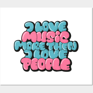 I love Music more then I love People Posters and Art